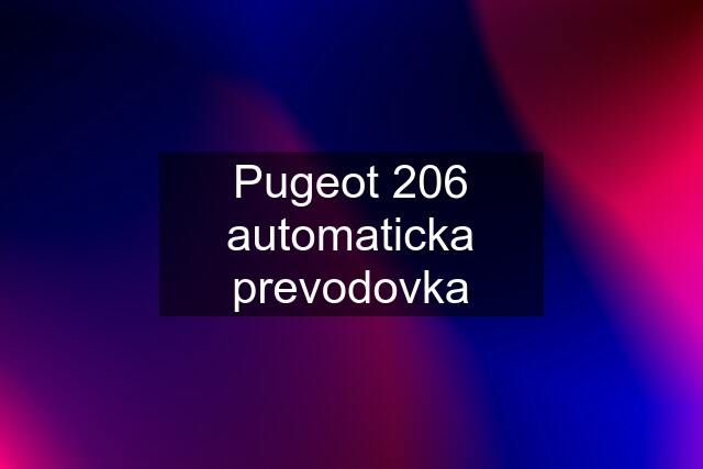 Pugeot 206 automaticka prevodovka