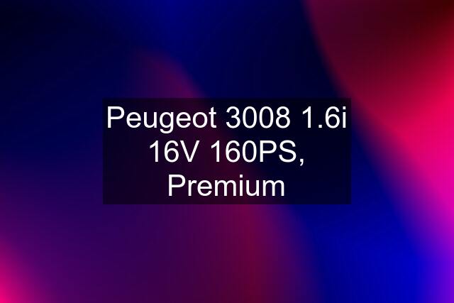 Peugeot 3008 1.6i 16V 160PS, Premium