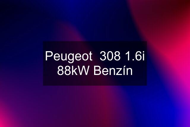 Peugeot  308 1.6i 88kW Benzín