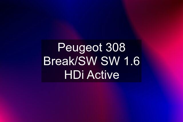 Peugeot 308 Break/SW SW 1.6 HDi Active