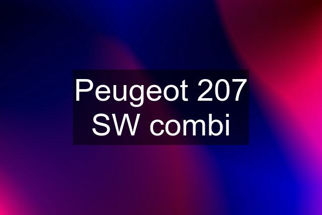 Peugeot 207 SW combi