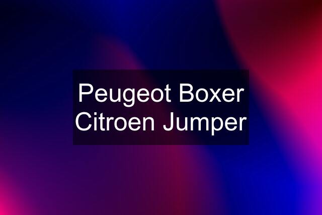 Peugeot Boxer Citroen Jumper