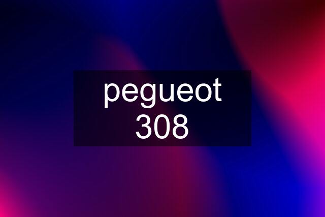 pegueot 308