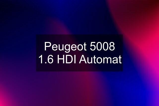 Peugeot 5008 1.6 HDI Automat