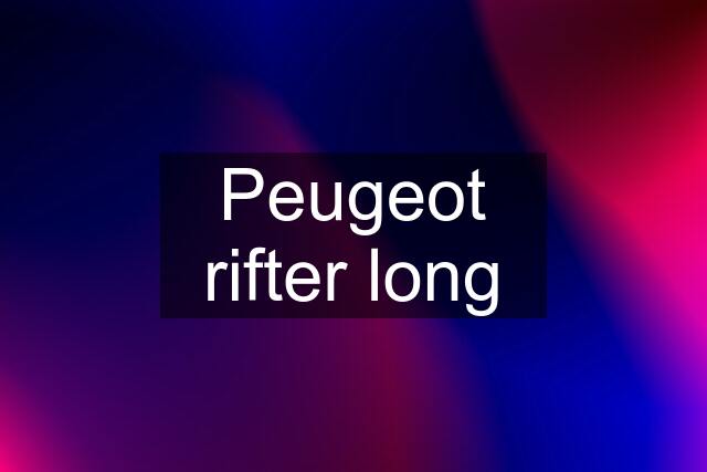 Peugeot rifter long