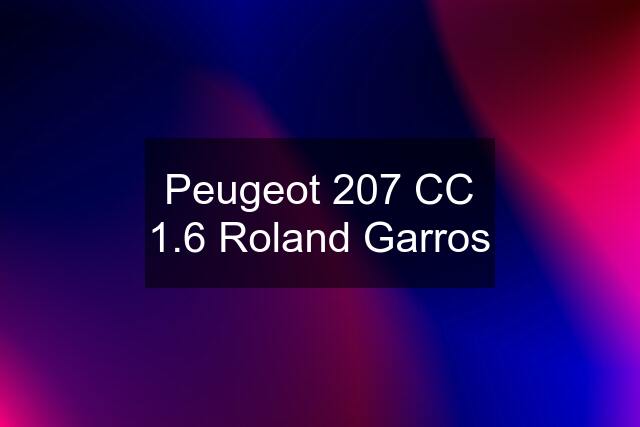 Peugeot 207 CC 1.6 Roland Garros