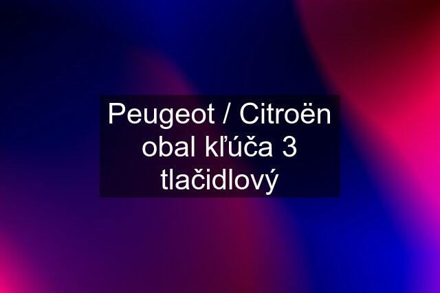 Peugeot / Citroën obal kľúča 3 tlačidlový