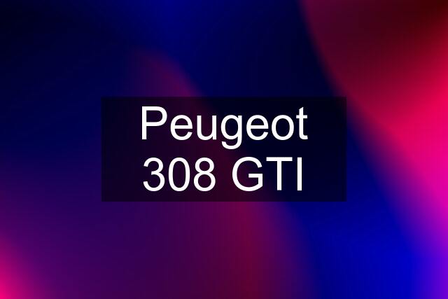 Peugeot 308 GTI