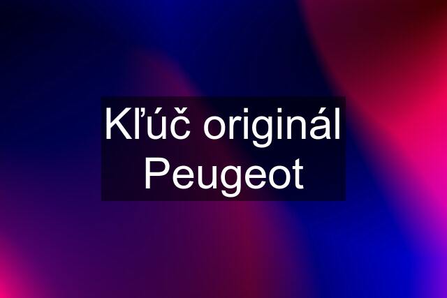 Kľúč originál Peugeot