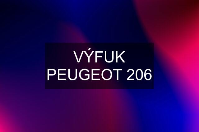 VÝFUK PEUGEOT 206