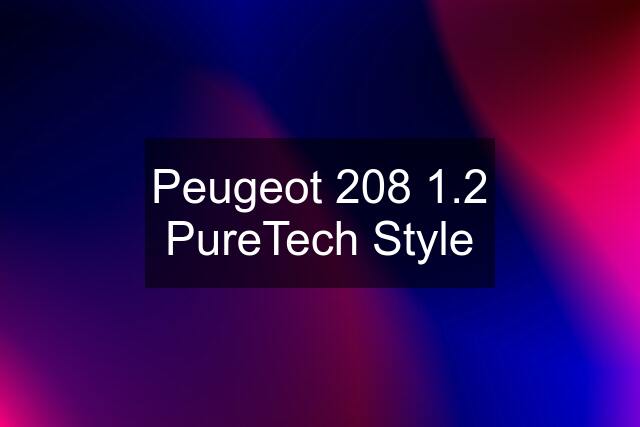 Peugeot 208 1.2 PureTech Style