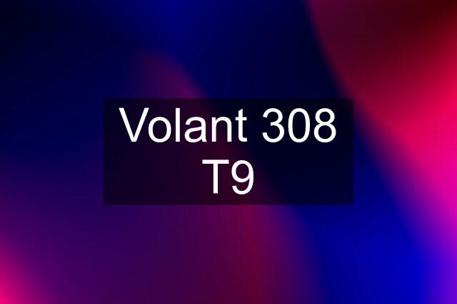 Volant 308 T9