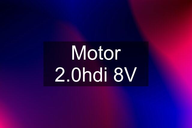 Motor 2.0hdi 8V