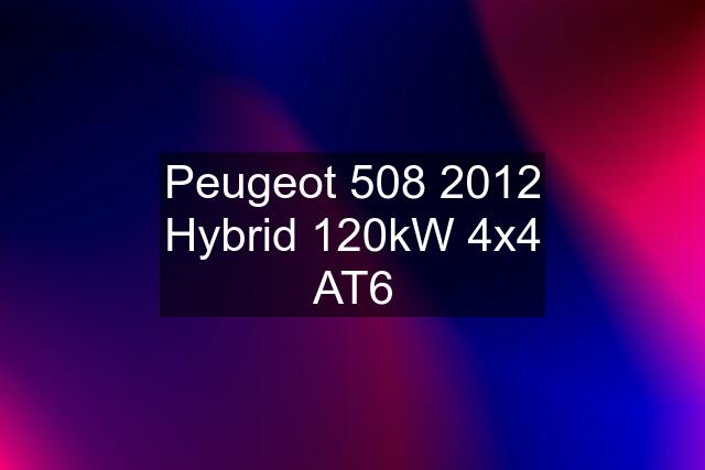 Peugeot 508 2012 Hybrid 120kW 4x4 AT6