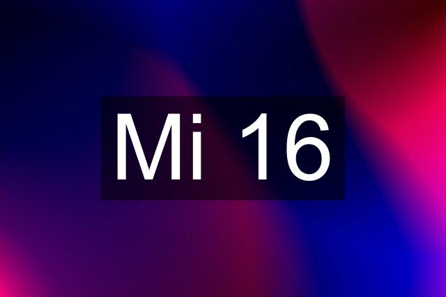 Mi 16