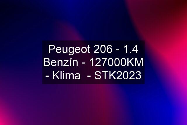 Peugeot 206 - 1.4 Benzín - 127000KM - Klima  - STK2023