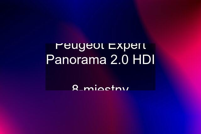 Peugeot Expert Panorama 2.0 HDI  8-miestny