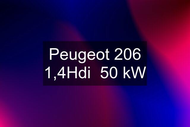 Peugeot 206 1,4Hdi  50 kW