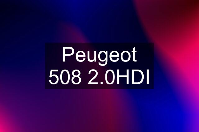 Peugeot 508 2.0HDI