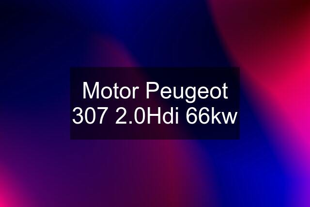 Motor Peugeot 307 2.0Hdi 66kw