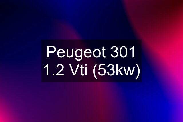 Peugeot 301 1.2 Vti (53kw)