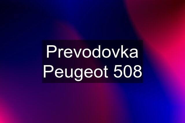 Prevodovka Peugeot 508