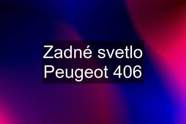 Zadné svetlo Peugeot 406