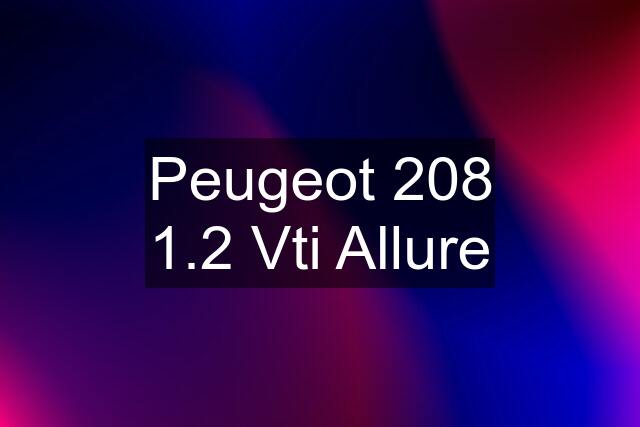 Peugeot 208 1.2 Vti Allure