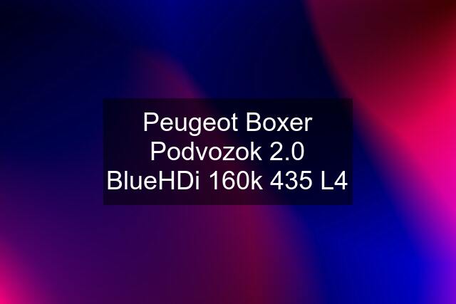Peugeot Boxer Podvozok 2.0 BlueHDi 160k 435 L4