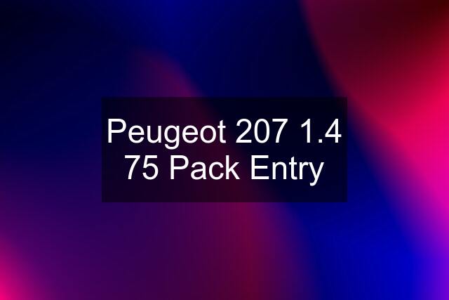 Peugeot 207 1.4 75 Pack Entry