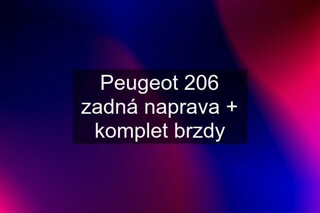 Peugeot 206 zadná naprava + komplet brzdy