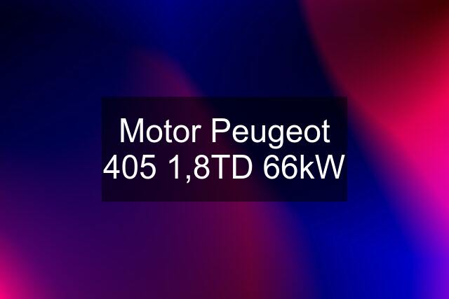 Motor Peugeot 405 1,8TD 66kW