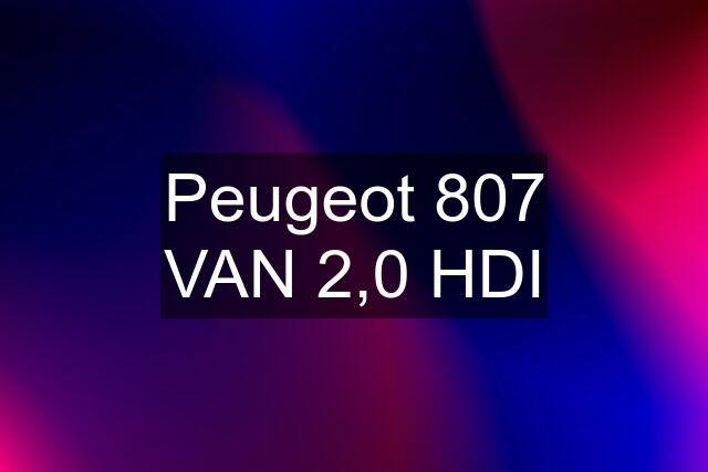 Peugeot 807 VAN 2,0 HDI