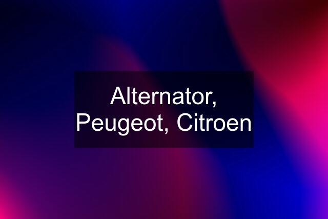 Alternator, Peugeot, Citroen