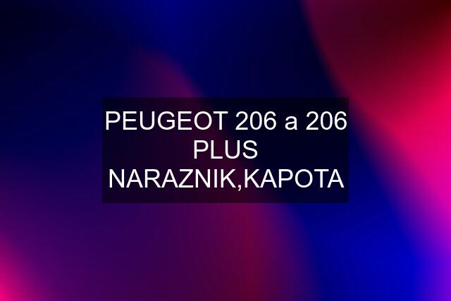 PEUGEOT 206 a 206 PLUS NARAZNIK,KAPOTA