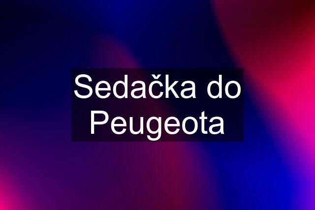 Sedačka do Peugeota