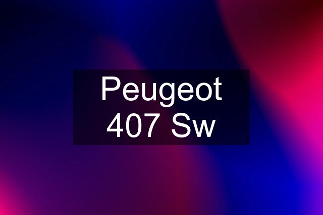 Peugeot 407 Sw