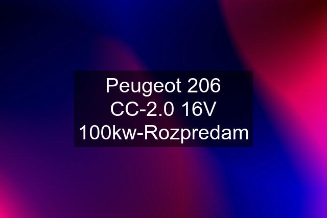 Peugeot 206 CC-2.0 16V 100kw-Rozpredam