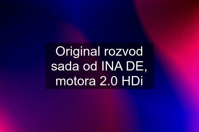 Original rozvod sada od INA DE, motora 2.0 HDi