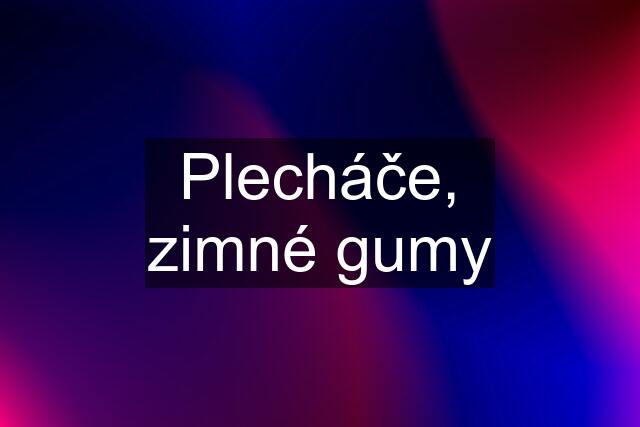 Plecháče, zimné gumy