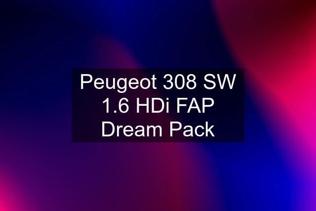 Peugeot 308 SW 1.6 HDi FAP Dream Pack