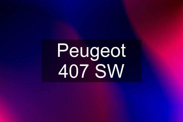 Peugeot 407 SW