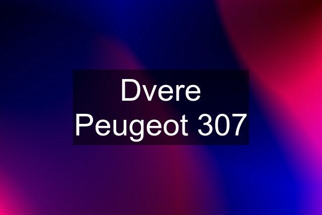 Dvere Peugeot 307