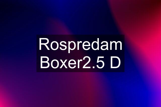 Rospredam Boxer2.5 D