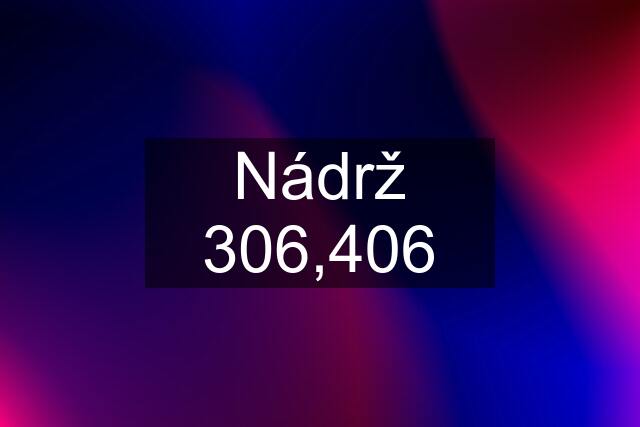 Nádrž 306,406