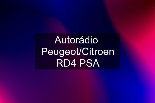 Autorádio  Peugeot/Citroen RD4 PSA