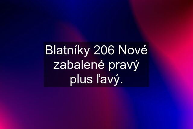 Blatníky 206 Nové zabalené pravý plus ľavý.