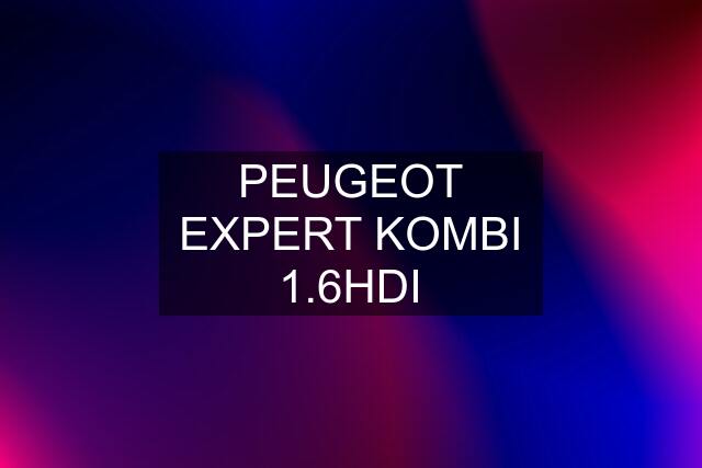 PEUGEOT EXPERT KOMBI 1.6HDI