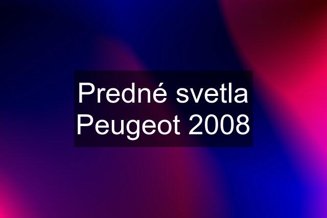 Predné svetla Peugeot 2008