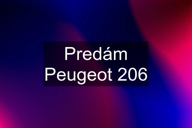 Predám Peugeot 206